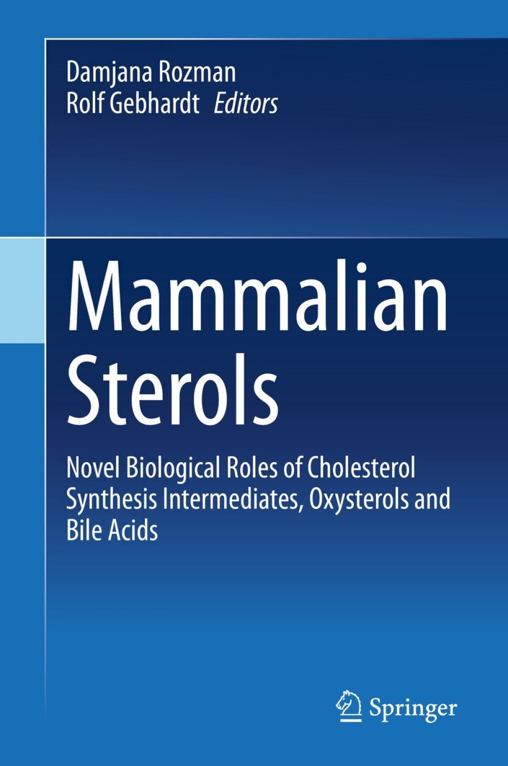 Mammalian Sterols Novel Biological Roles of Cholesterol Synthesis Intermediates, Oxysterols and Bile Acids 1st Edition