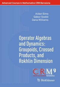 表紙画像: Operator Algebras and Dynamics: Groupoids, Crossed Products, and Rokhlin Dimension 9783030397128