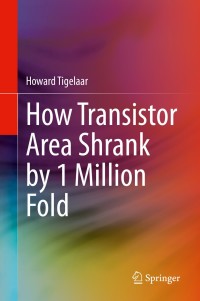 صورة الغلاف: How Transistor Area Shrank by 1 Million Fold 9783030400200