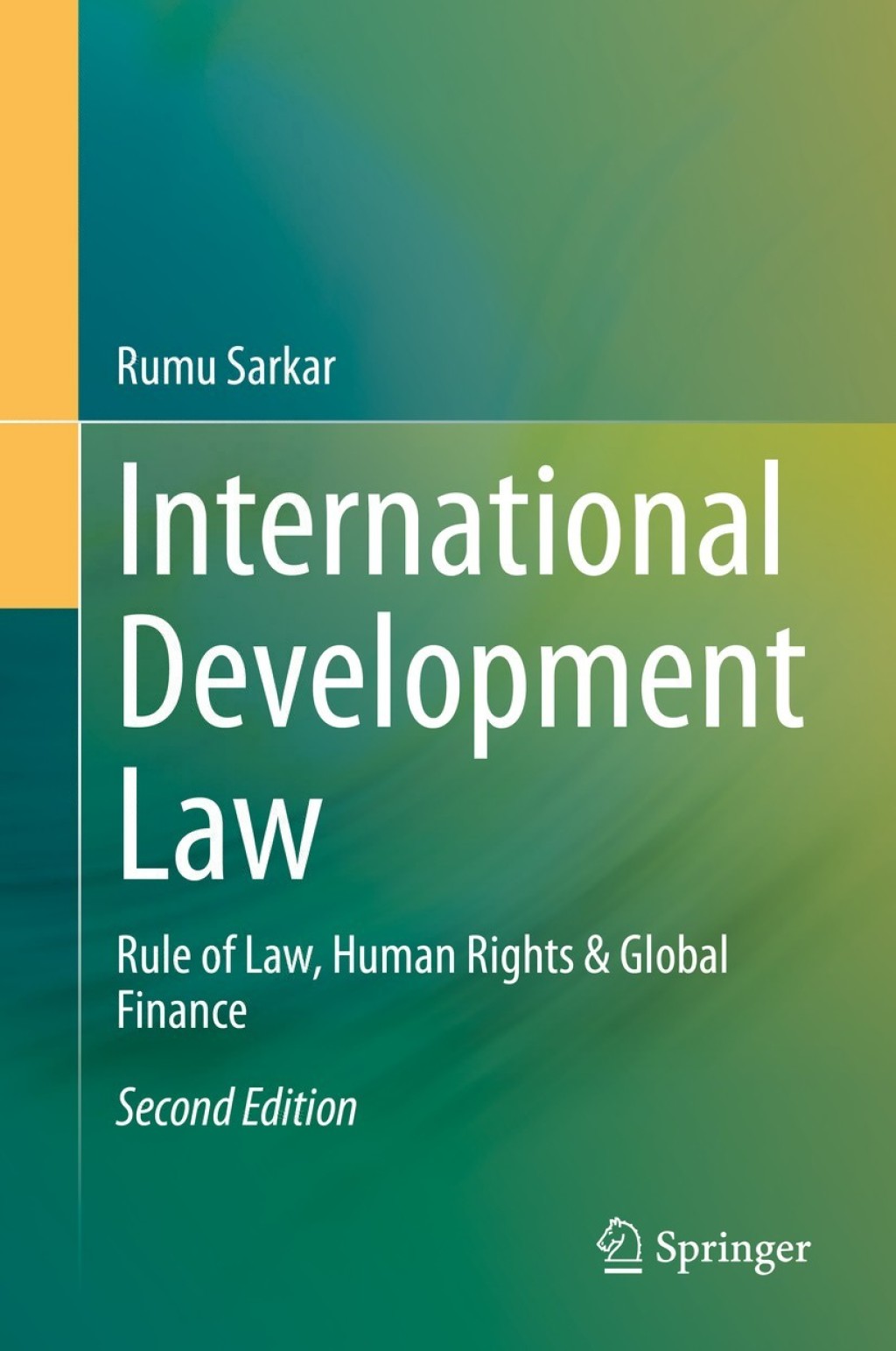 International Development Law Rule of Law, Human Rights & Global Finance 2nd Edition