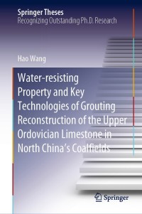 صورة الغلاف: Water-resisting Property and Key Technologies of Grouting Reconstruction of the Upper Ordovician Limestone in North China’s Coalfields 9783030401153