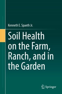 Imagen de portada: Soil Health on the Farm, Ranch, and in the Garden 9783030403973