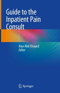 Imagen de portada: Guide to the Inpatient Pain Consult 1st edition 9783030404482
