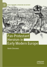 Imagen de portada: Pan-Protestant Heroism in Early Modern Europe 9783030407049