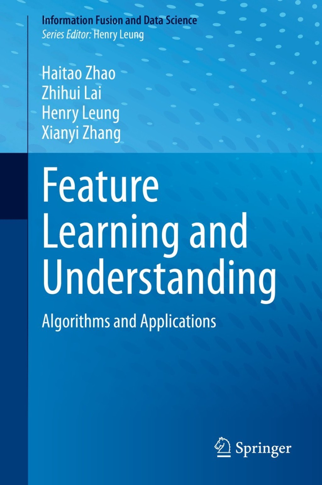 Feature Learning and Understanding Algorithms and Applications
