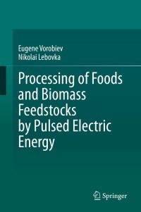 Titelbild: Processing of Foods and Biomass Feedstocks by Pulsed Electric Energy 9783030409166