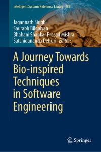 صورة الغلاف: A Journey Towards Bio-inspired Techniques in Software Engineering 1st edition 9783030409272