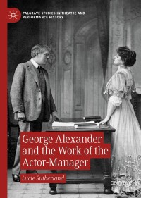 Cover image: George Alexander and the Work of the Actor-Manager 9783030409340