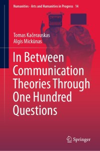 Titelbild: In Between Communication Theories Through One Hundred Questions 9783030411053