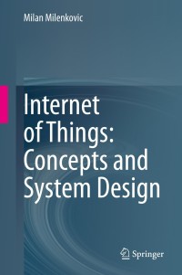 Imagen de portada: Internet of Things: Concepts and System Design 9783030413453