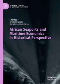 Immagine di copertina: African Seaports and Maritime Economics in Historical Perspective 1st edition 9783030413989