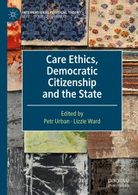 Omslagafbeelding: Care Ethics, Democratic Citizenship and the State 1st edition 9783030414368