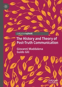 صورة الغلاف: The History and Theory of Post-Truth Communication 9783030414597