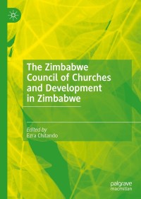 صورة الغلاف: The Zimbabwe Council of Churches and Development in Zimbabwe 1st edition 9783030416027