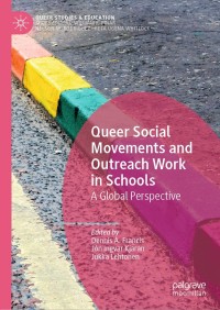 صورة الغلاف: Queer Social Movements and Outreach Work in Schools 1st edition 9783030416096