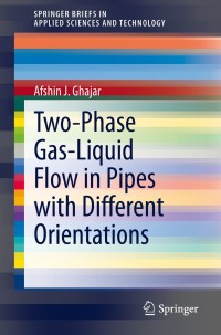 Cover image: Two-Phase Gas-Liquid Flow in Pipes with Different Orientations 9783030416256