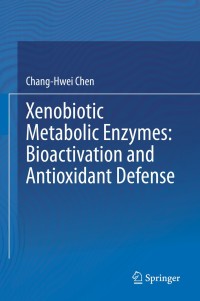 Titelbild: Xenobiotic Metabolic Enzymes: Bioactivation and Antioxidant Defense 9783030416782