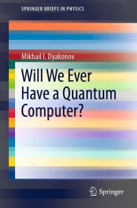 Cover image: Will We Ever Have a Quantum Computer? 9783030420185