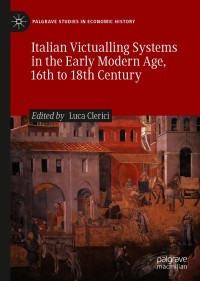 Cover image: Italian Victualling Systems in the Early Modern Age, 16th to 18th Century 9783030420635