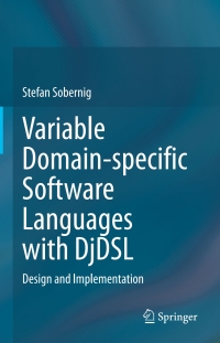 表紙画像: Variable Domain-specific Software Languages with DjDSL 9783030421519