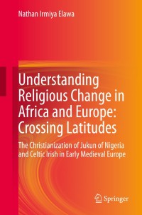 表紙画像: Understanding Religious Change in Africa and Europe: Crossing Latitudes 9783030421793