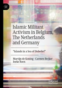 صورة الغلاف: Islamic Militant Activism in Belgium, The Netherlands and Germany 9783030422066