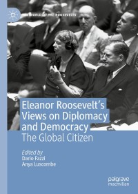 صورة الغلاف: Eleanor Roosevelt's Views on Diplomacy and Democracy 1st edition 9783030423148