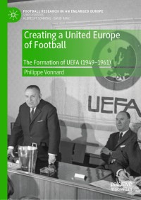 表紙画像: Creating a United Europe of Football 9783030423421
