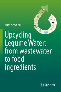 Imagen de portada: Upcycling Legume Water: from wastewater to food ingredients 9783030424671