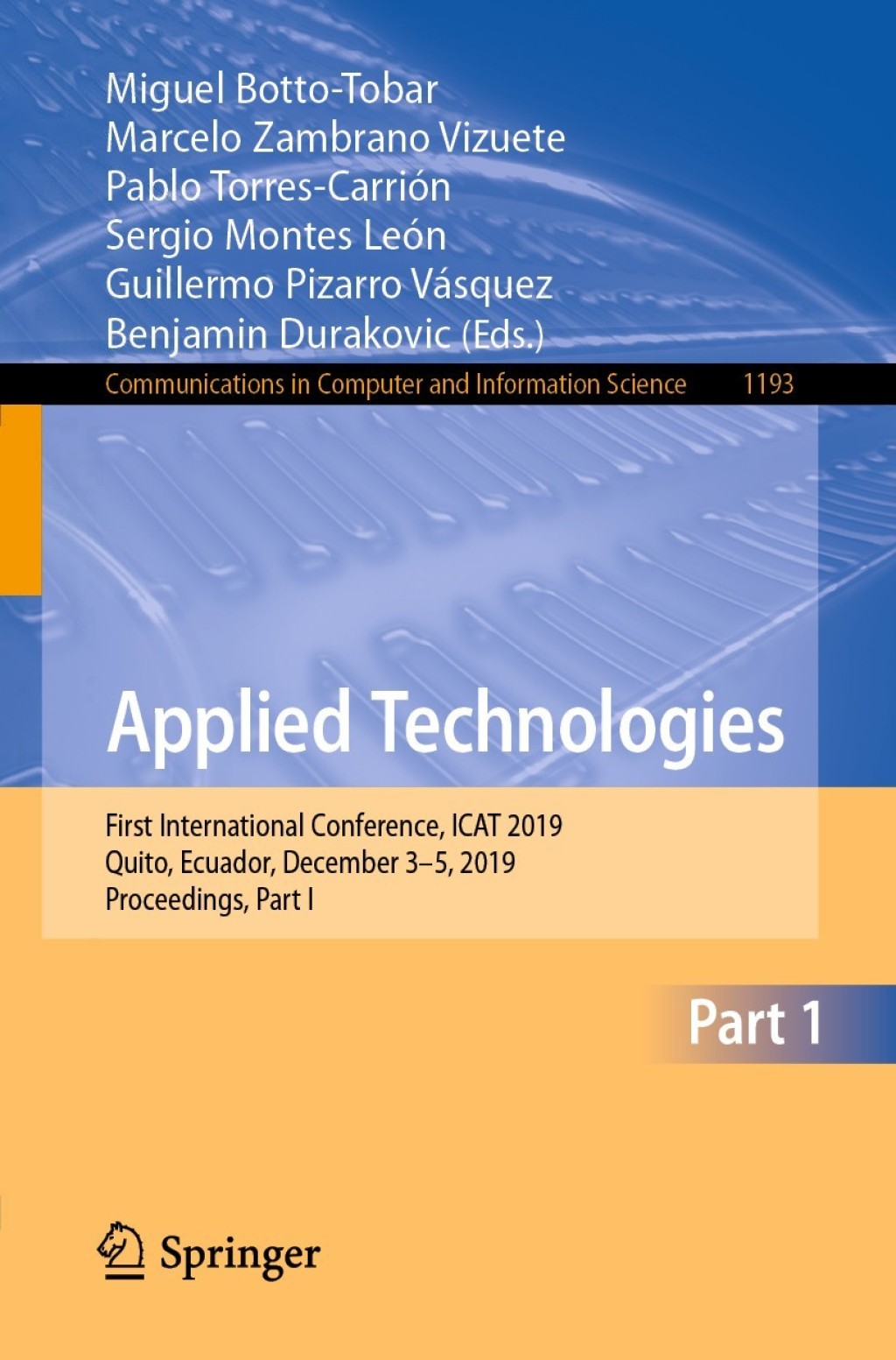 Applied Technologies First International Conference, ICAT 2019, Quito, Ecuador, December 3–5, 2019, Proceedings, Part I 1st Edition