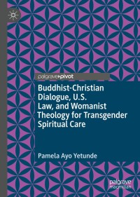 Cover image: Buddhist-Christian Dialogue, U.S. Law, and Womanist Theology for Transgender Spiritual Care 9783030425593