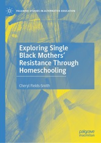 Omslagafbeelding: Exploring Single Black Mothers' Resistance Through Homeschooling 9783030425630