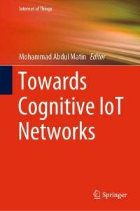 Cover image: Towards Cognitive IoT Networks 1st edition 9783030425722