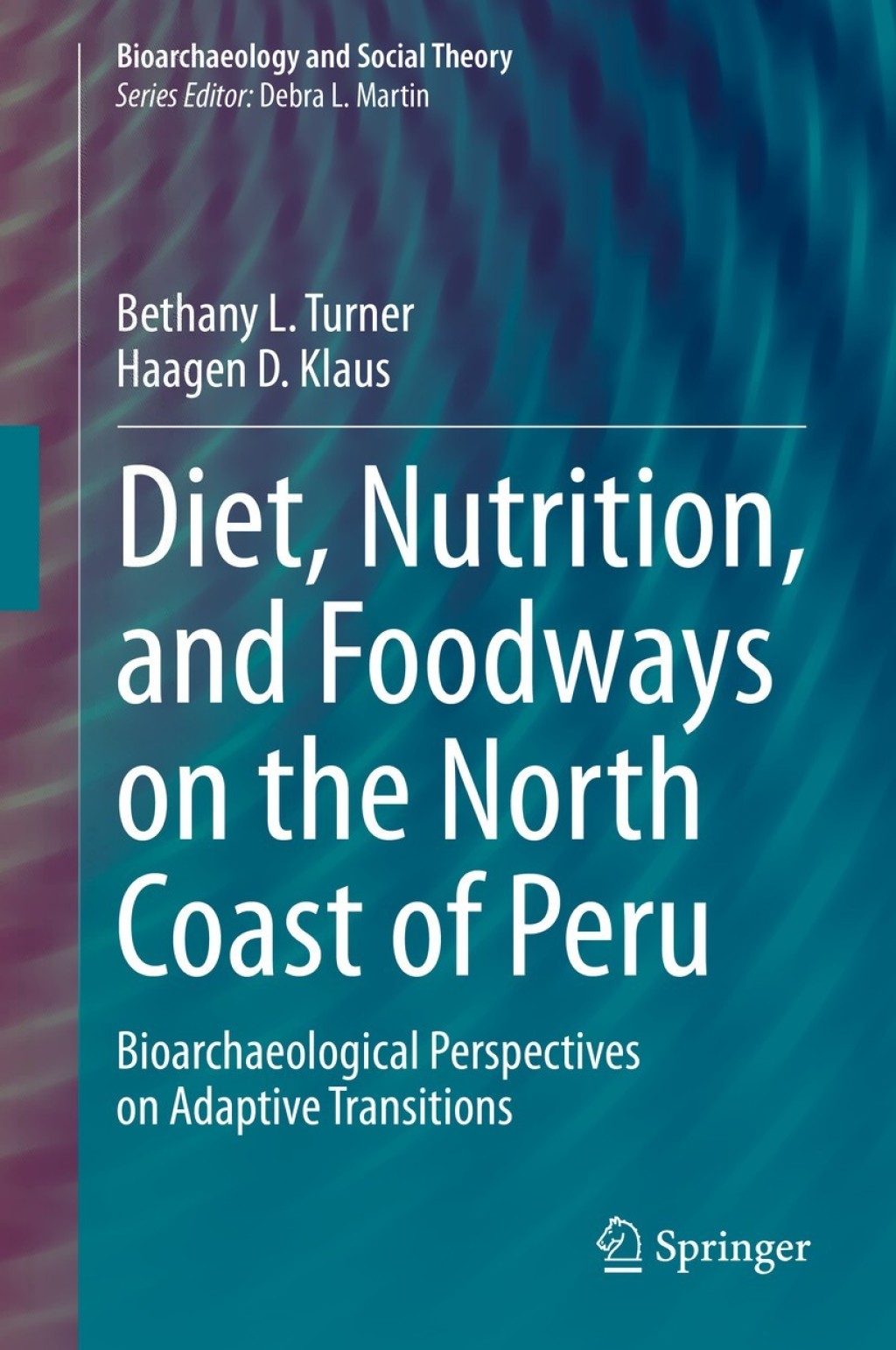 Diet, Nutrition, and Foodways on the North Coast of Peru Bioarchaeological Perspectives on Adaptive Transitions