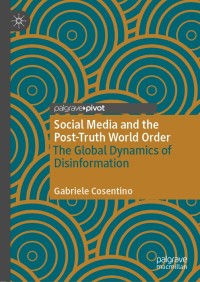 Cover image: Social Media and the Post-Truth World Order 9783030430047