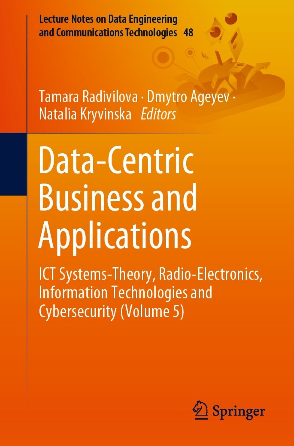 Data-Centric Business and Applications ICT Systems-Theory, Radio-Electronics, Information Technologies and Cybersecurity (Volume 5) 1st Edition