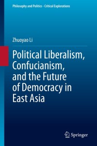 Omslagafbeelding: Political Liberalism, Confucianism, and the Future of Democracy in East Asia 9783030431150