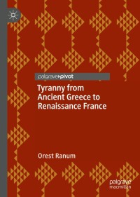 صورة الغلاف: Tyranny from Ancient Greece to Renaissance France 9783030431846
