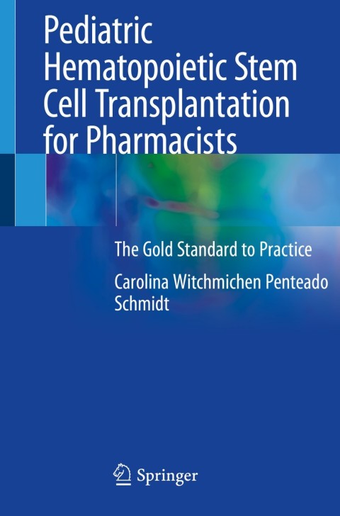 Pediatric Hematopoietic Stem Cell Transplantation for Pharmacists: The Gold Standard to Practice - FULL INSTANT DOWNLOAD | PDF DOCX EPUB