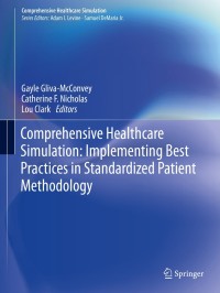 صورة الغلاف: Comprehensive Healthcare Simulation: Implementing Best Practices in Standardized Patient Methodology 1st edition 9783030438258