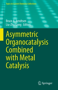 Cover image: Asymmetric Organocatalysis Combined with Metal Catalysis 1st edition 9783030438500
