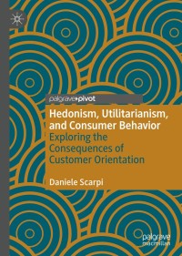 Cover image: Hedonism, Utilitarianism, and Consumer Behavior 9783030438753