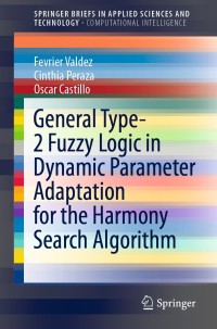 Cover image: General Type-2 Fuzzy Logic in Dynamic Parameter Adaptation for the Harmony Search Algorithm 9783030439491