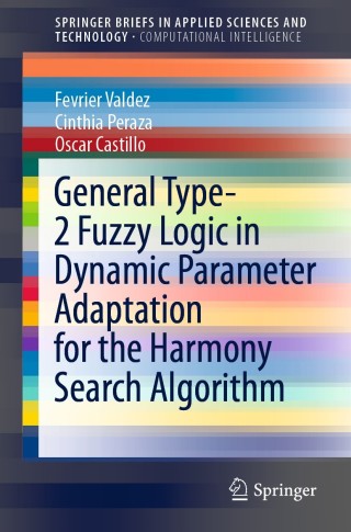 Imagen de portada: General Type-2 Fuzzy Logic in Dynamic Parameter Adaptation for the Harmony Search Algorithm 9783030439491