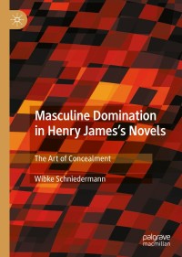 Cover image: Masculine Domination in Henry James's Novels 9783030441081