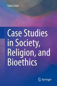 Cover image: Case Studies in Society, Religion, and Bioethics 9783030441494
