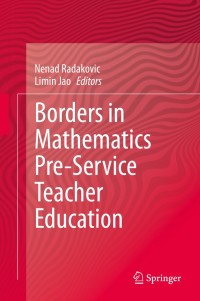 Imagen de portada: Borders in Mathematics Pre-Service Teacher Education 1st edition 9783030442910