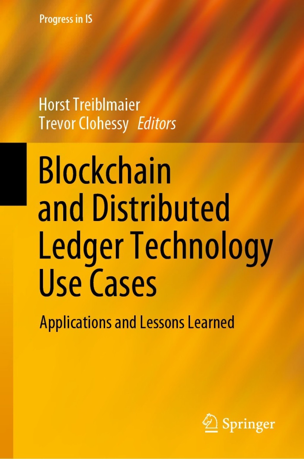 Blockchain and Distributed Ledger Technology Use Cases Applications and Lessons Learned 1st Edition