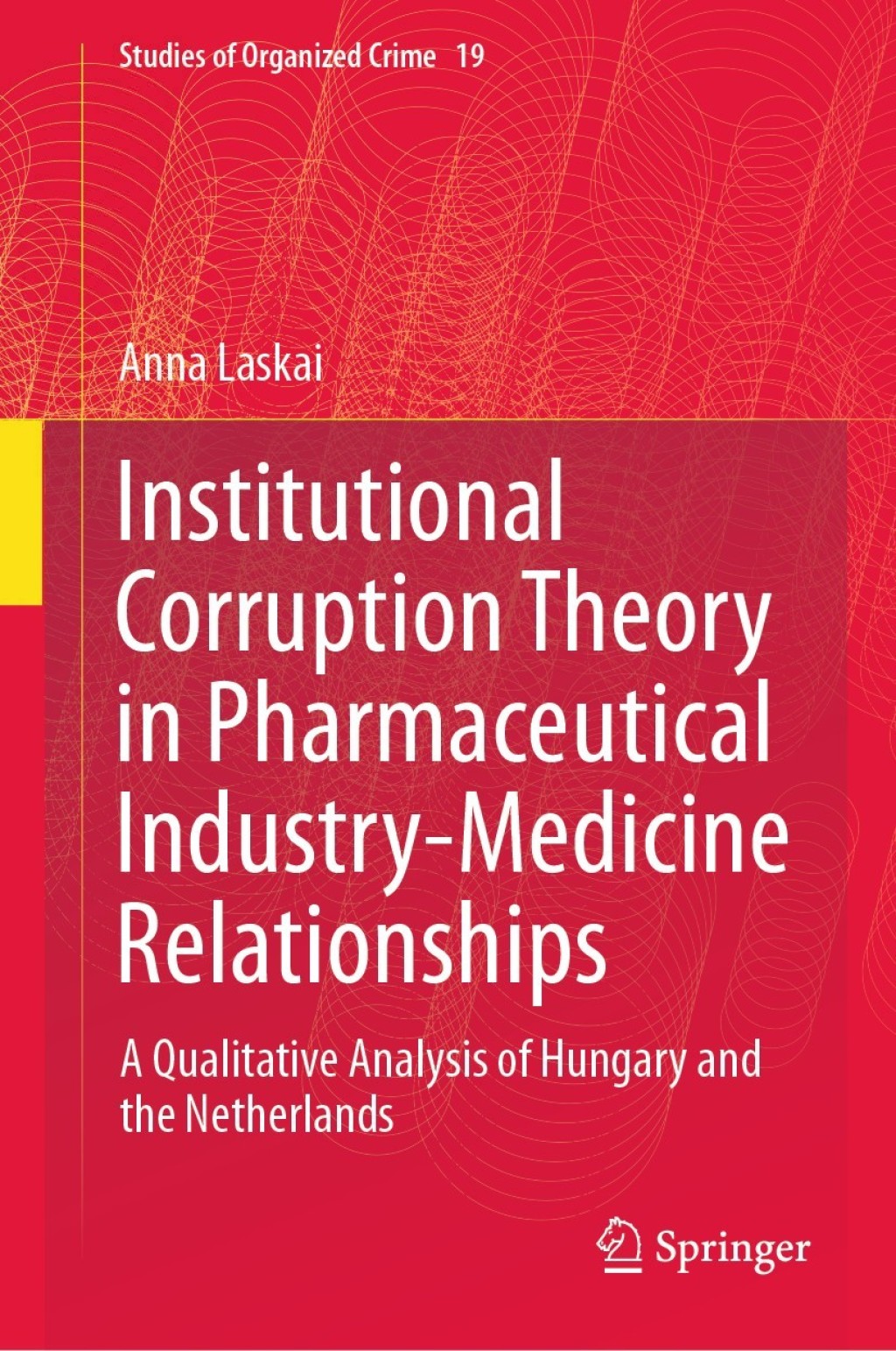 Institutional Corruption Theory in Pharmaceutical Industry-Medicine Relationships A Qualitative Analysis of Hungary and the Netherlands