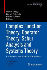 صورة الغلاف: Complex Function Theory, Operator Theory, Schur Analysis and Systems Theory 1st edition 9783030448189